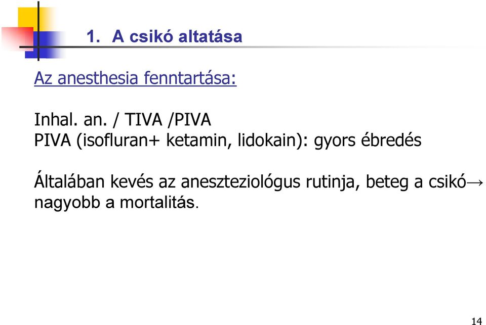/ TIVA /PIVA PIVA (isofluran+ ketamin, lidokain):