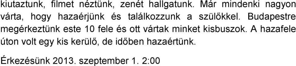 Budapestre megérkeztünk este 10 fele és ott vártak minket kisbuszok.