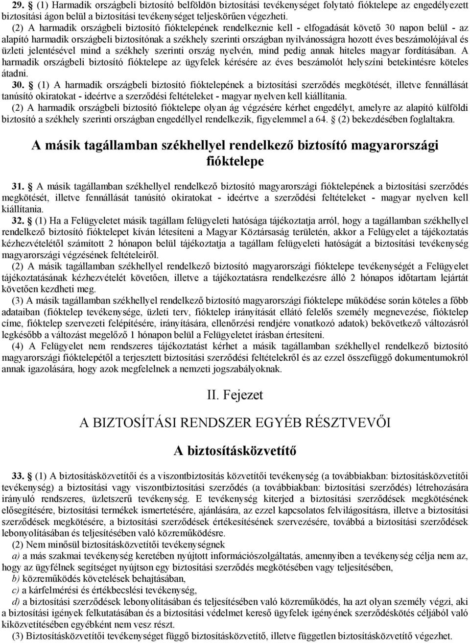 hozott éves beszámolójával és üzleti jelentésével mind a székhely szerinti ország nyelvén, mind pedig annak hiteles magyar fordításában.