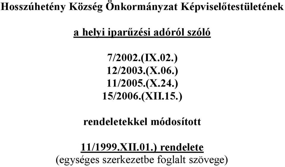 ) 11/2005.(X.24.) 15/2006.(XII.15.) rendeletekkel módosított 11/1999.