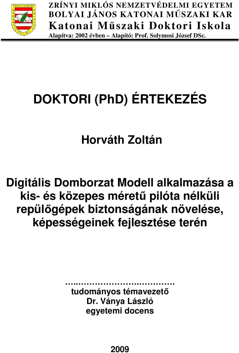 DOKTORI (PhD) ÉRTEKEZÉS Horváth Zoltán Digitális Domborzat Modell alkalmazása a kis- és közepes