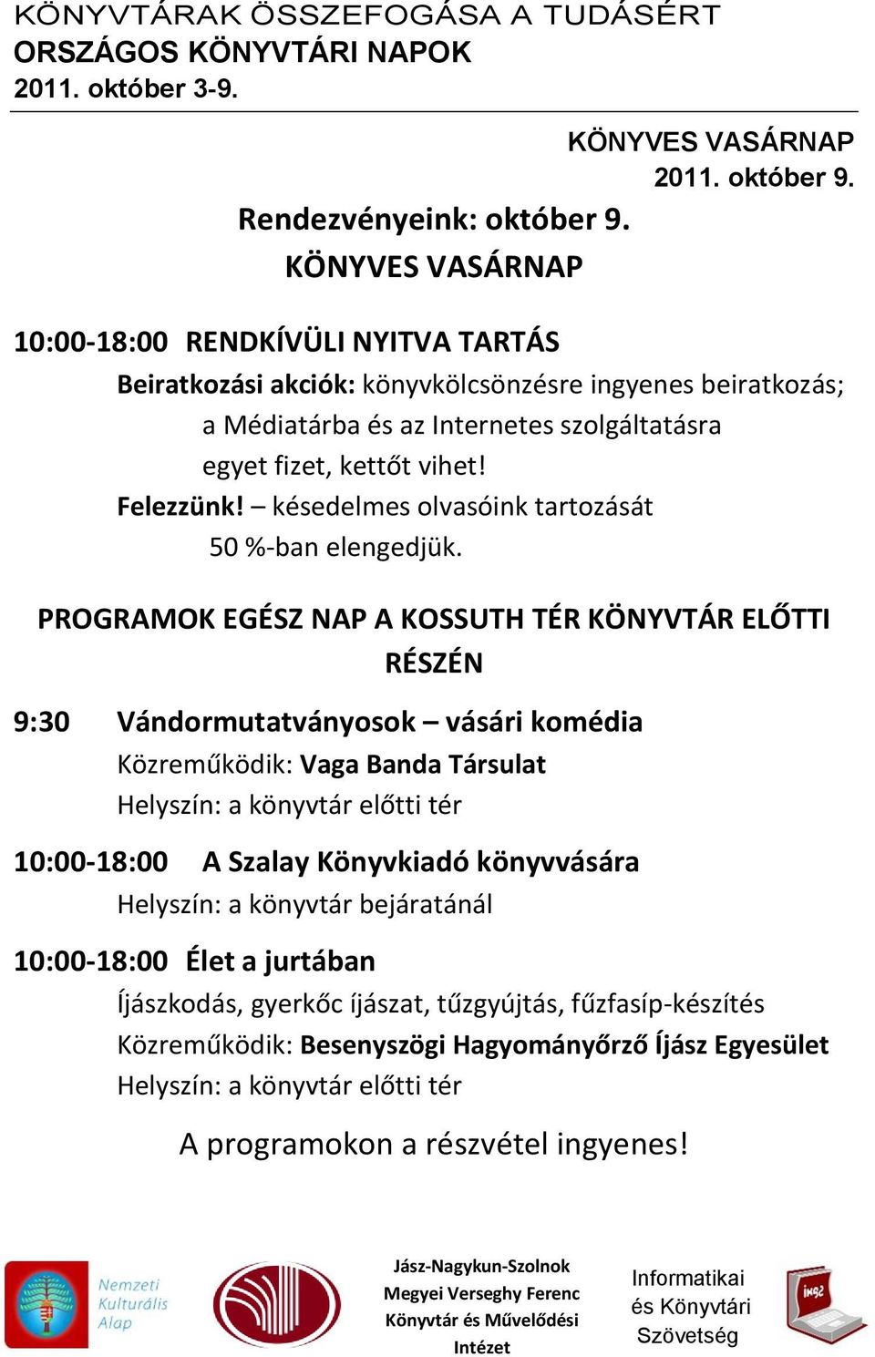 Felezzünk! késedelmes olvasóink tartozását 50 %-ban elengedjük.