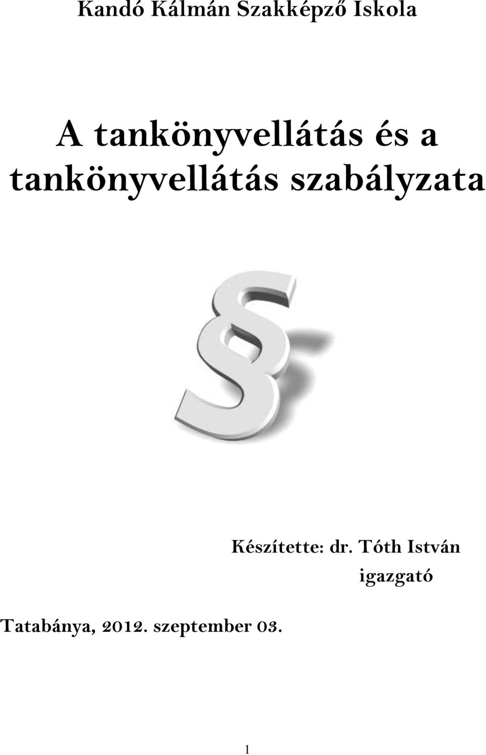 szabályzata Készítette: dr.