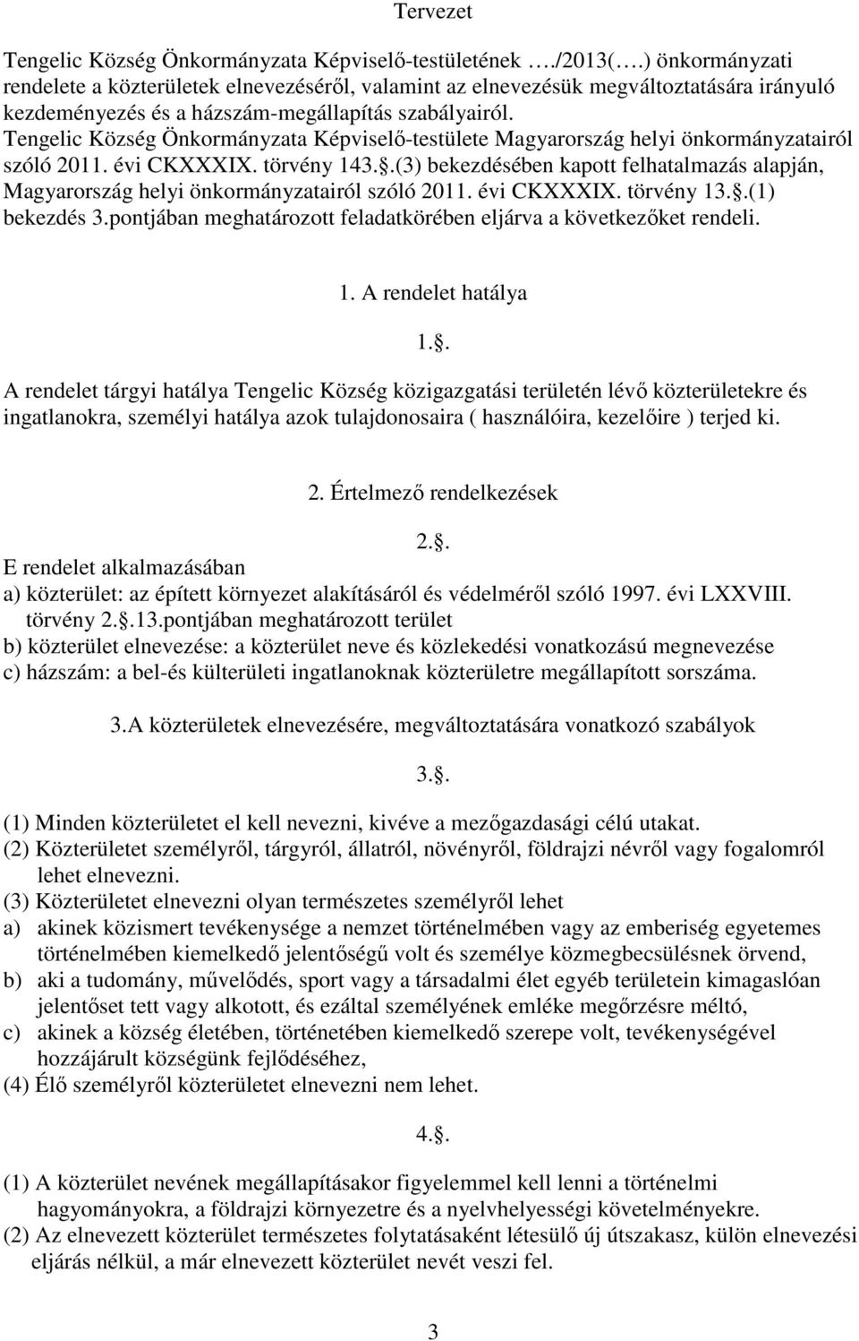 Tengelic Község Önkormányzata Képviselő-testülete Magyarország helyi önkormányzatairól szóló 2011. évi CKXXXIX. törvény 143.