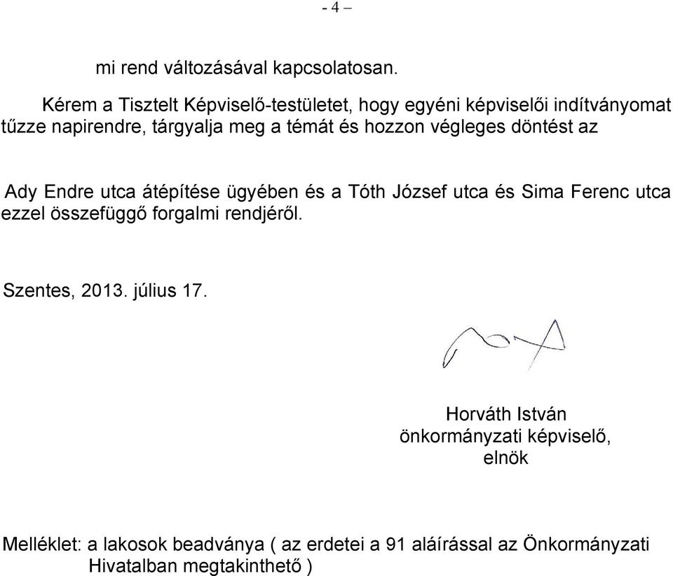 hozzon végleges döntést az Ady Endre utca átépítése ügyében és a Tóth József utca és Sima Ferenc utca ezzel összefüggő