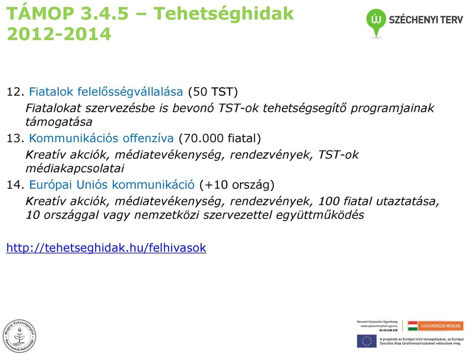 támogatása 13. Kommunikációs offenzíva (70.