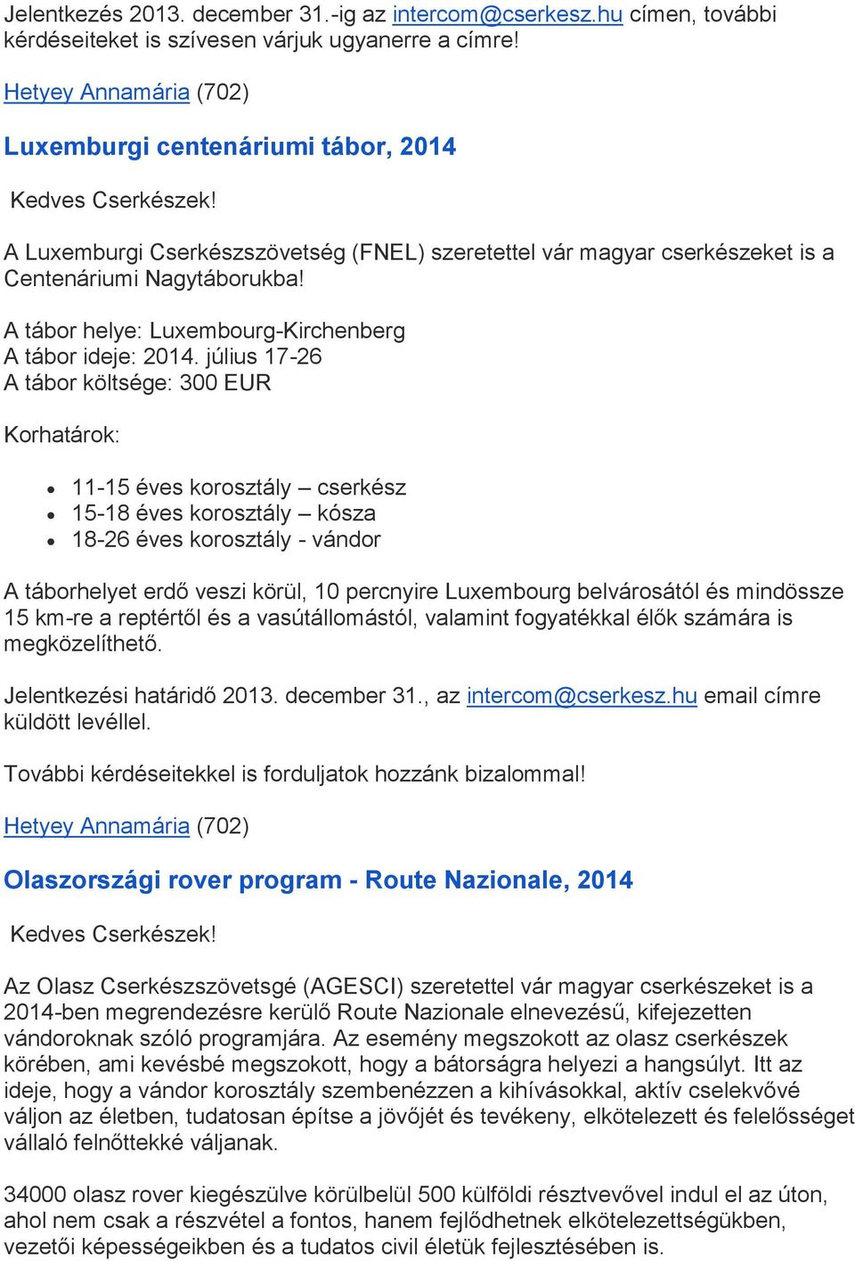 A tábor helye: Luxembourg-Kirchenberg A tábor ideje: 2014.