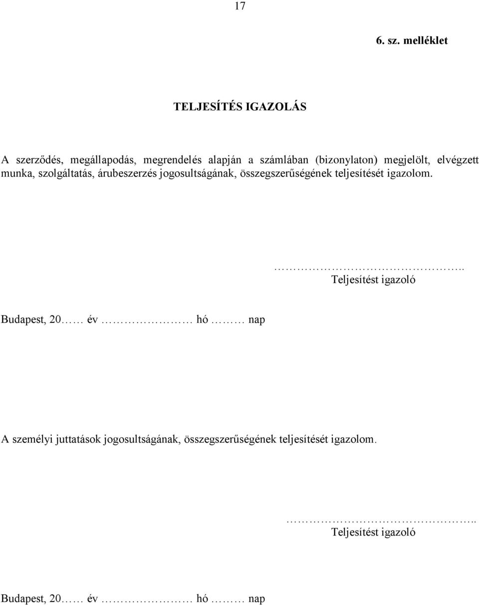 (bizonylaton) megjelölt, elvégzett munka, szolgáltatás, árubeszerzés jogosultságának,