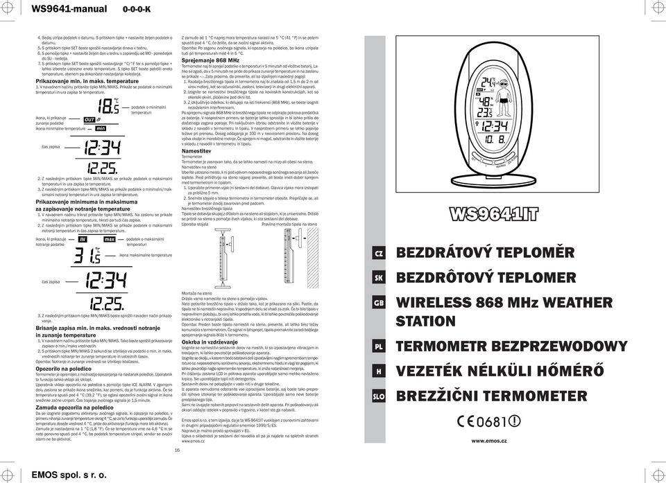 S pritiskom tipke SET boste sprožili nastavljanje C/ F ter s pomočjo tipke + lahko izberete ustrezno enoto temperature.