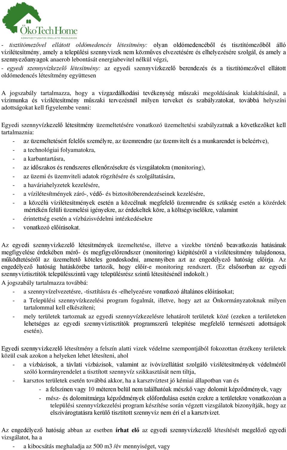 létesítmény együttesen A jogszabály tartalmazza, hogy a vízgazdálkodási tevékenység műszaki megoldásának kialakításánál, a vízimunka és vízilétesítmény műszaki tervezésnél milyen terveket és