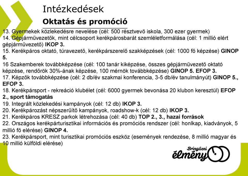 Kerékpáros oktató, túravezető, kerékpárszerelő szakképzések (cél: 1000 fő képzése) GINOP 5.