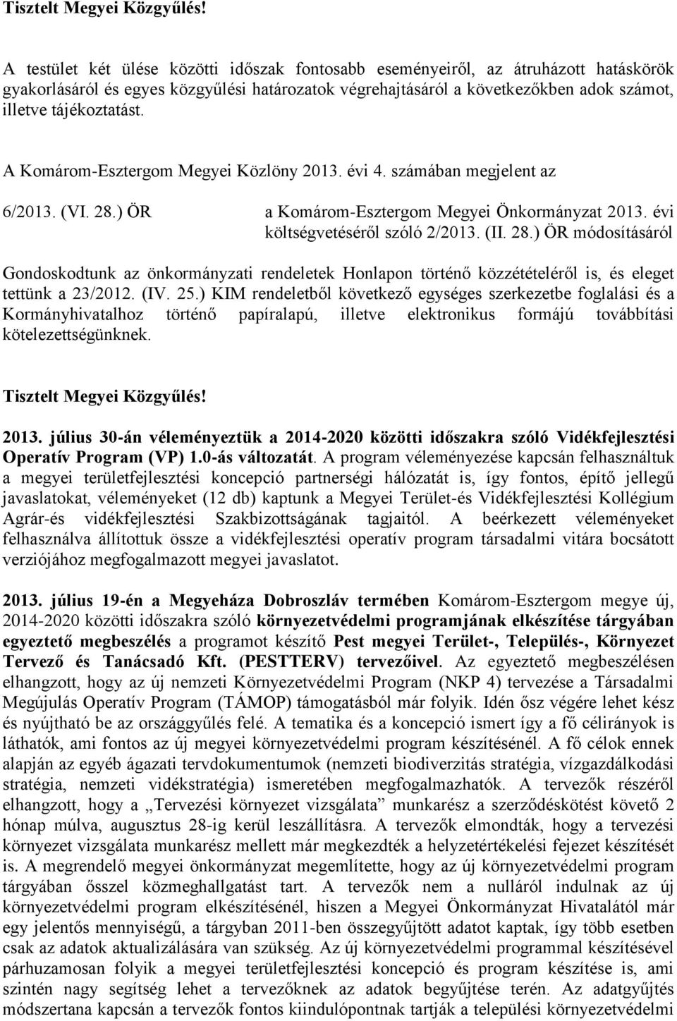 A Komárom-Esztergom Megyei Közlöny 2013. évi 4. számában megjelent az 6/2013. (VI. 28.