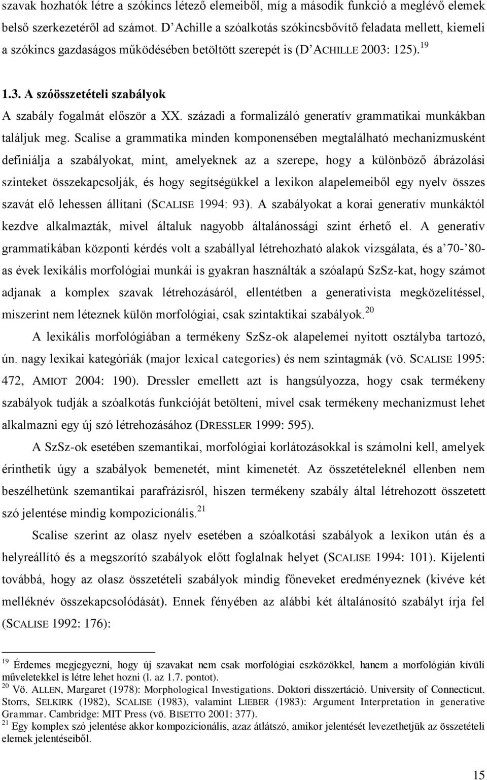 századi a formalizáló generatív grammatikai munkákban találjuk meg.