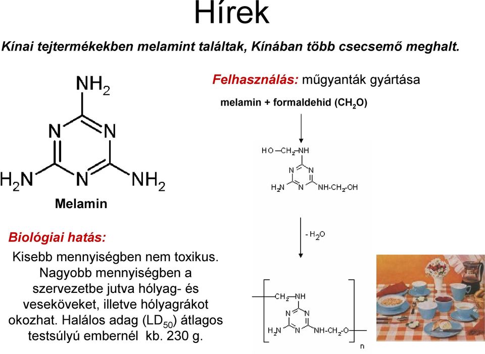 hatás: Kisebb mennyiségben nem toxikus.