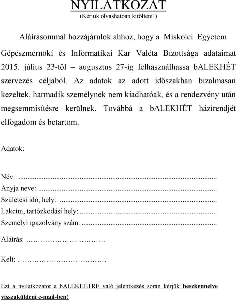 július 23-től augusztus 27-ig felhasználhassa balekhét szervezés céljából.