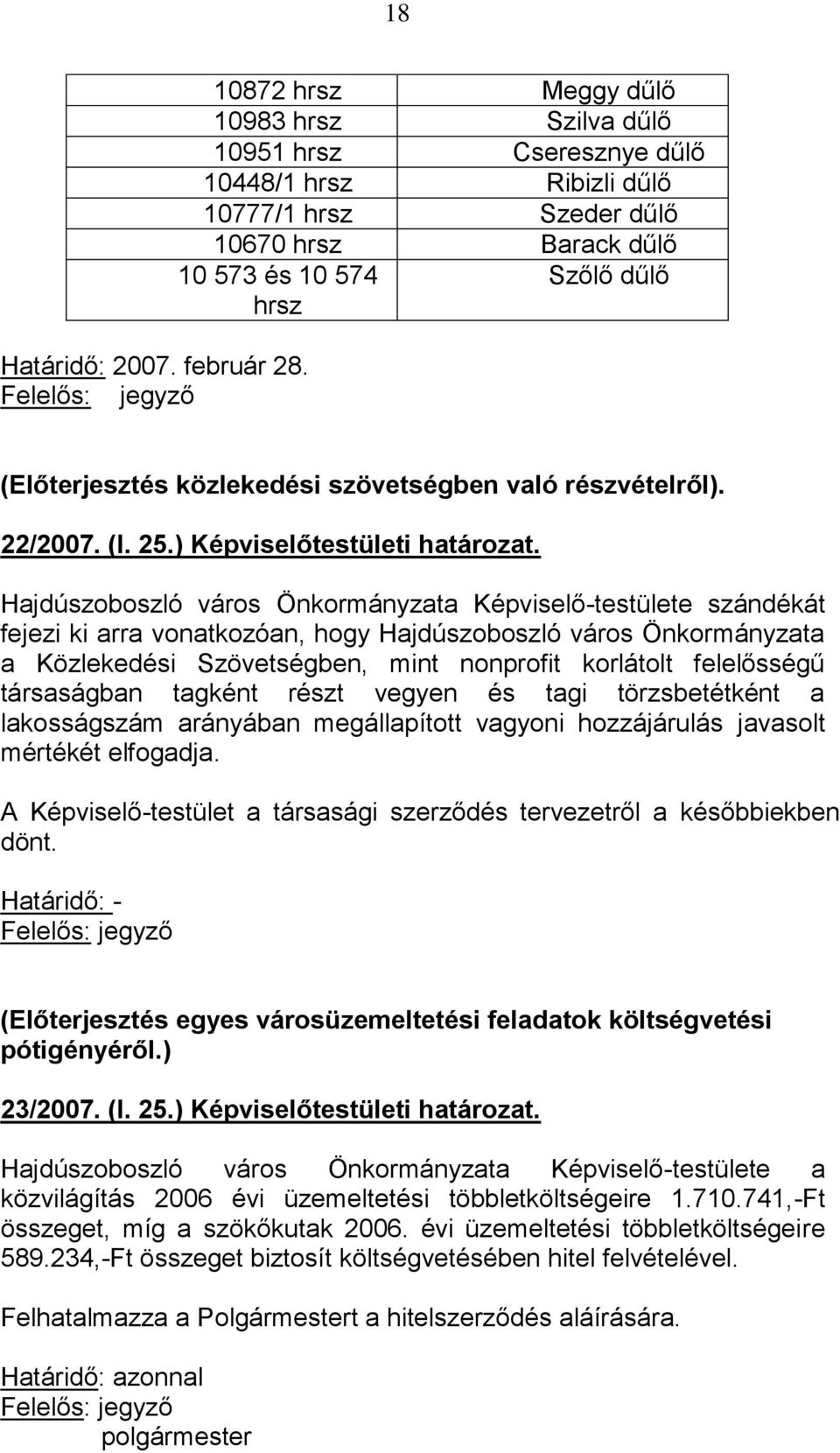 közlekedési szövetségben való részvételről). 22/2007. (I. 25.) Képviselőtestületi határozat.