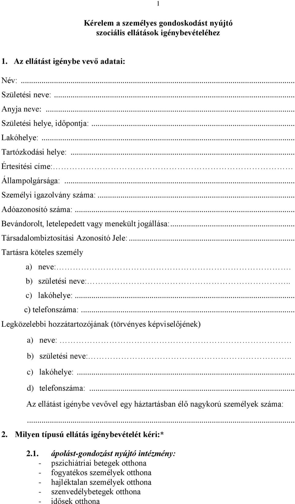 .. Társadalombiztosítási Azonosító Jele:... Tartásra köteles személy a) neve:. b) születési neve:.. c) lakóhelye:... c) telefonszáma:.