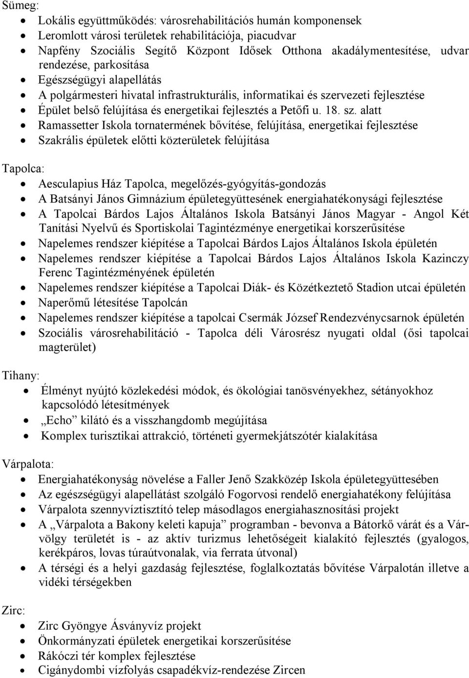 rvezeti fejlesztése Épület belső felújítása és energetikai fejlesztés a Petőfi u. 18. sz.