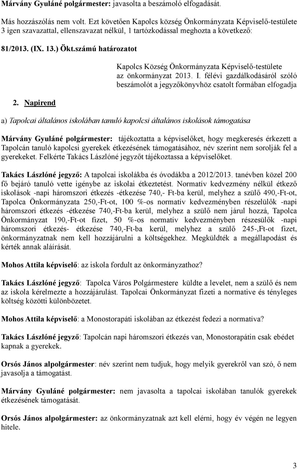 Napirend Kapolcs Község Önkormányzata Képviselő-testülete az önkormányzat 2013. I.