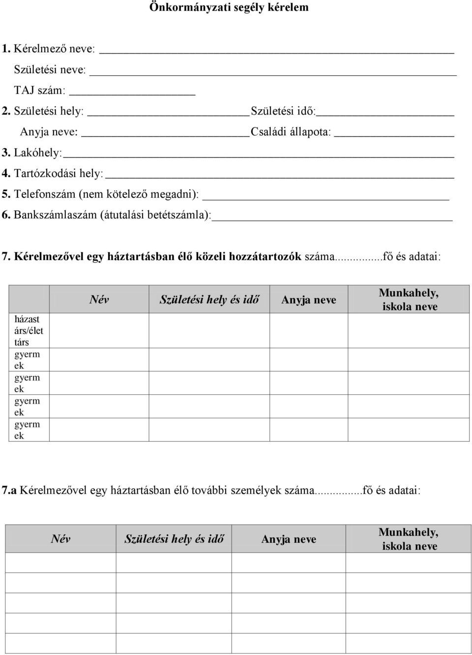 Kérelmezővel egy háztartásban élő közeli hozzátartozók száma.