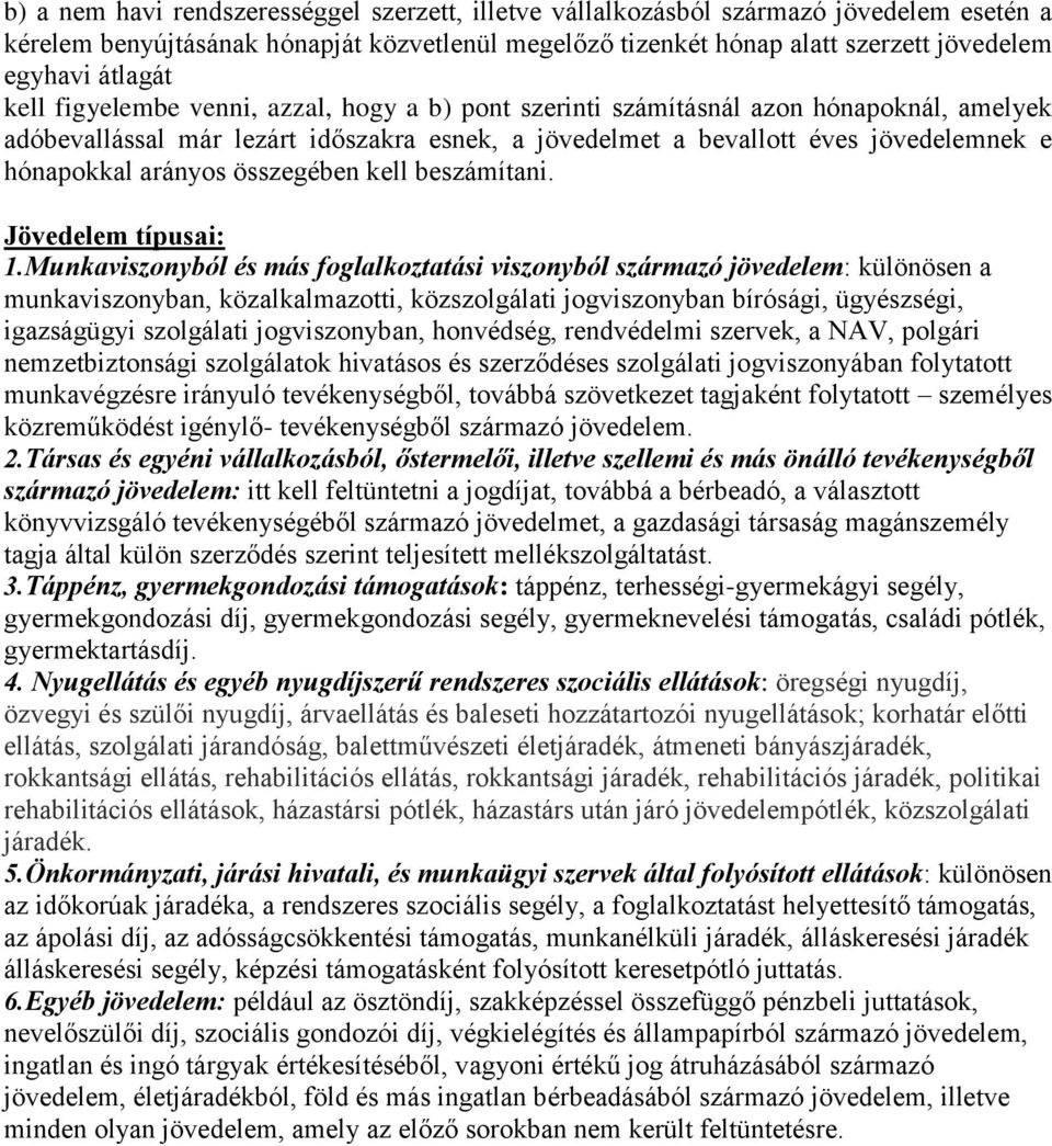 összegében kell beszámítani. Jövedelem típusai: 1.
