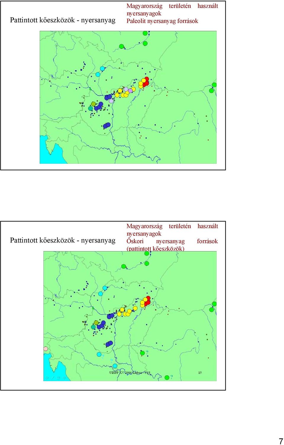 nyersanyagok Őskori nyersanyag források (pattintott