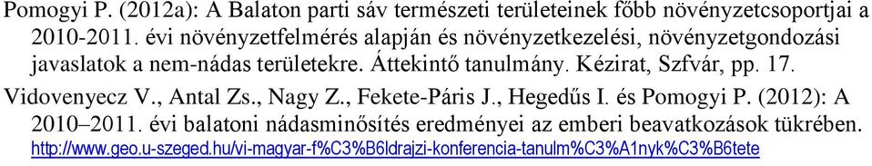 Kézirat, Szfvár, pp. 17. Vidovenyecz V., Antal Zs., Nagy Z., Fekete-Páris J., Hegedűs I. és Pomogyi P. (2012): A 2010 2011.