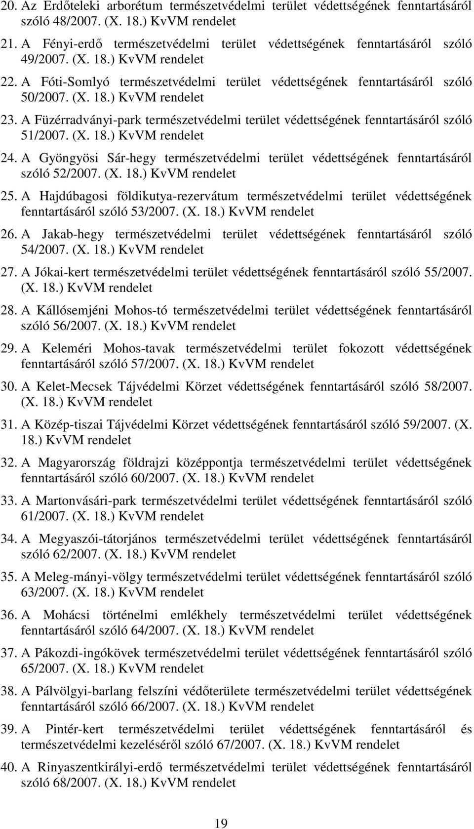 A Gyöngyösi Sár-hegy természetvédelmi terület védettségének fenntartásáról szóló 52/2007. (X. 18.) KvVM 25.