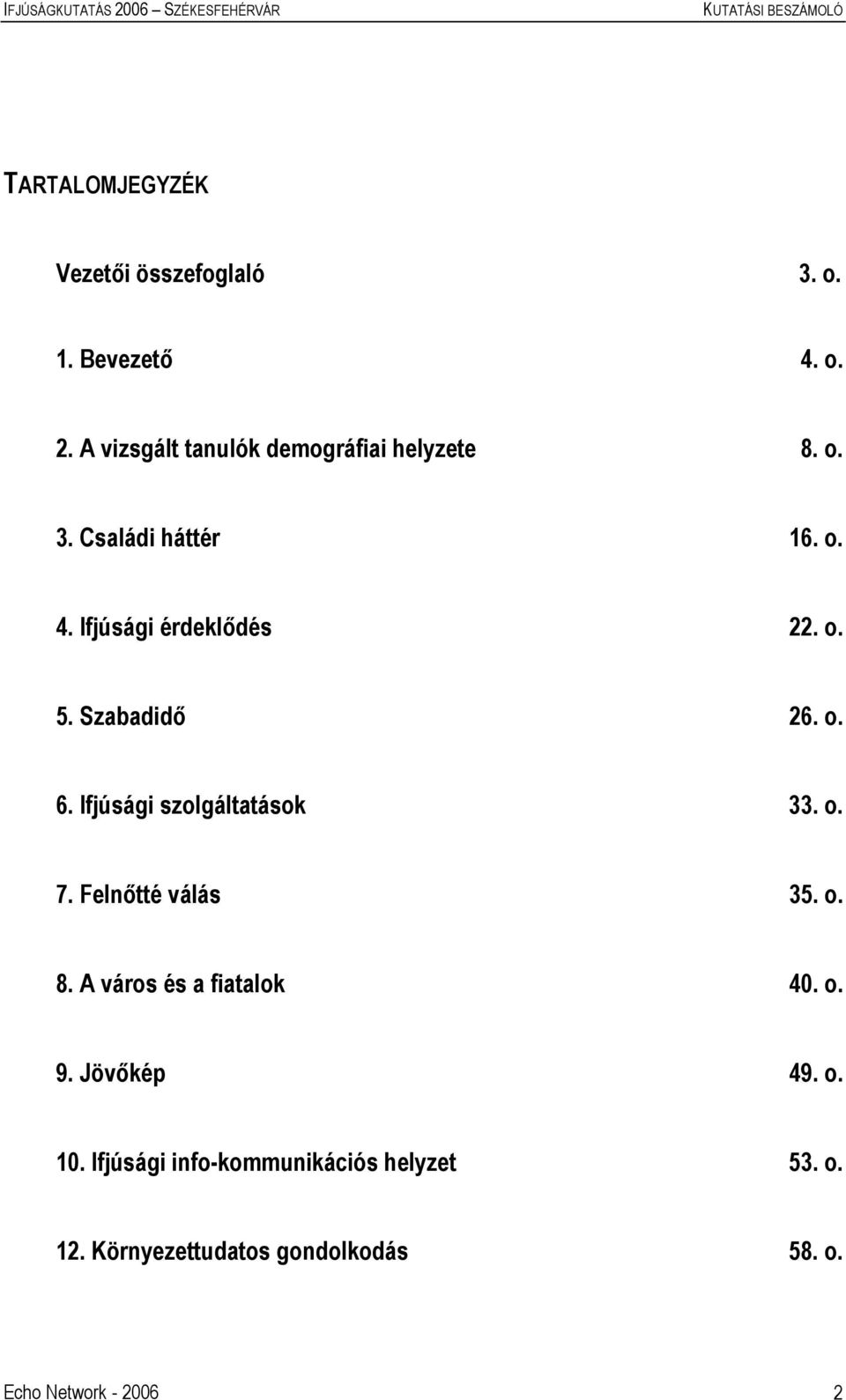 Szabadidő 26. o. 6. Ifjúsági szolgáltatások 33. o. 7. Felnőtté válás 35. o. 8.