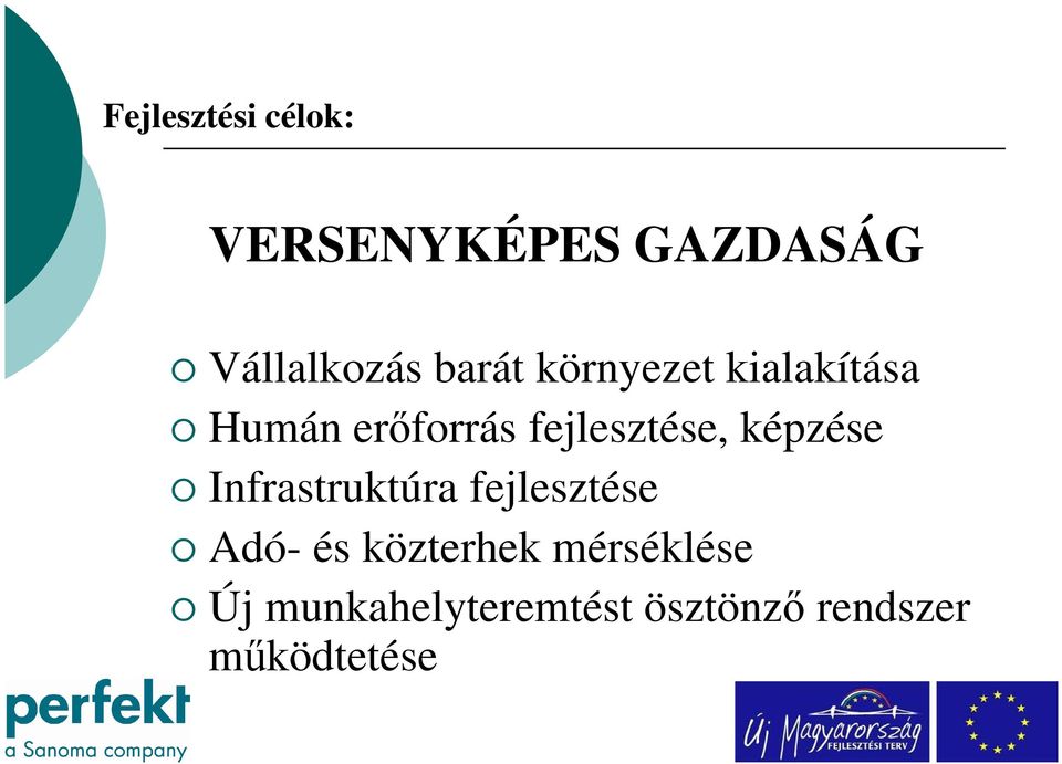Humán erőforrás fejlesztése, képzése Infrastruktúra fejlesztése