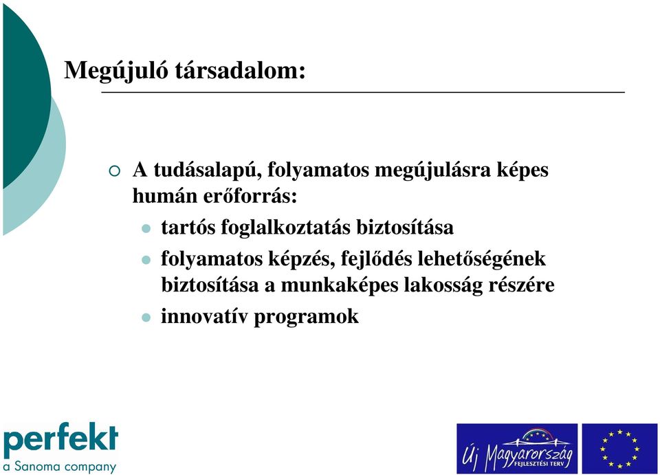 foglalkoztatás biztosítása folyamatos képzés, fejlődés