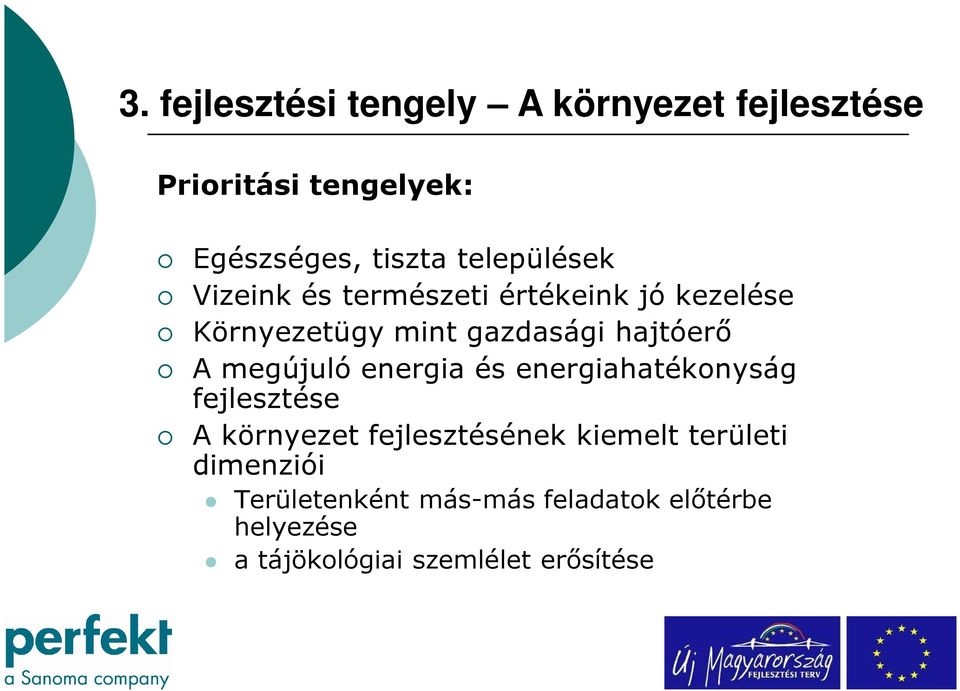 A megújuló energia és energiahatékonyság fejlesztése A környezet fejlesztésének kiemelt
