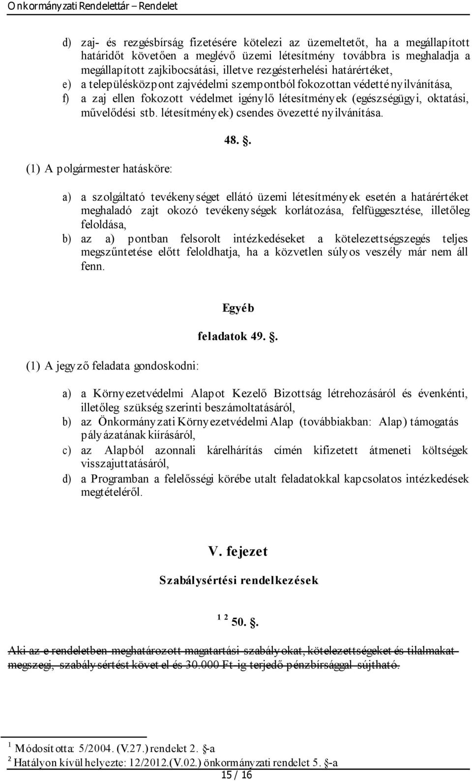 stb. létesítmények) csendes övezetté nyilvánítása. (1) A polgármester hatásköre: 48.