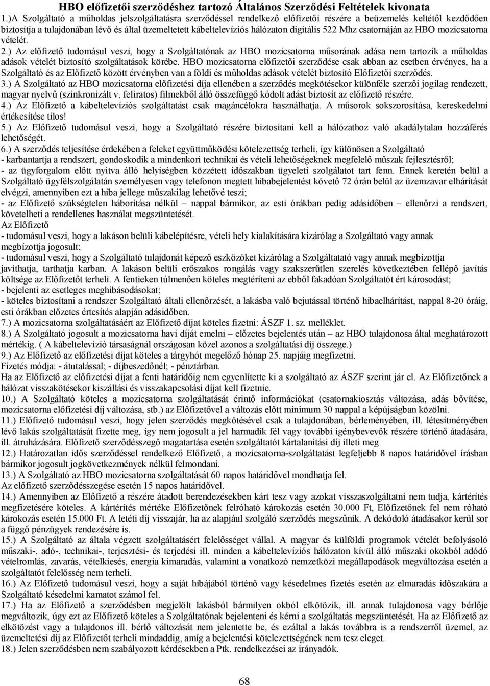 digitális 522 Mhz csatornáján az HBO mozicsatorna vételét. 2.