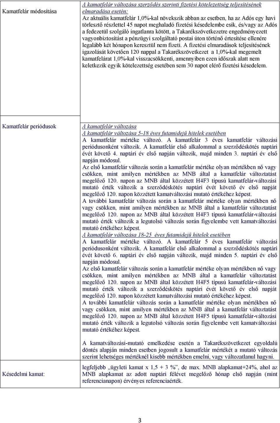 szolgáltató postai úton történı értesítése ellenére legalább két hónapon keresztül nem fizeti.