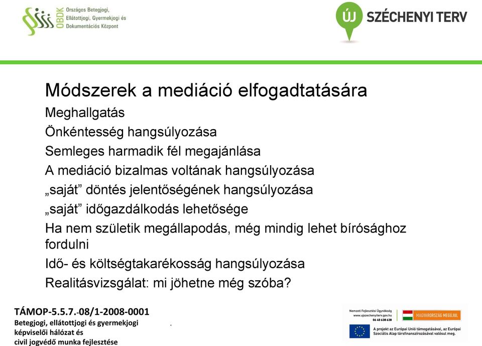 saját időgazdálkodás lehetősége Ha nem születik megállapodás, még mindig lehet bírósághoz fordulni