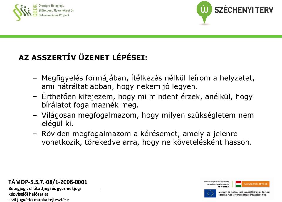 bírálatot fogalmaznék meg Világosan megfogalmazom, hogy milyen szükségletem nem elégül ki Röviden