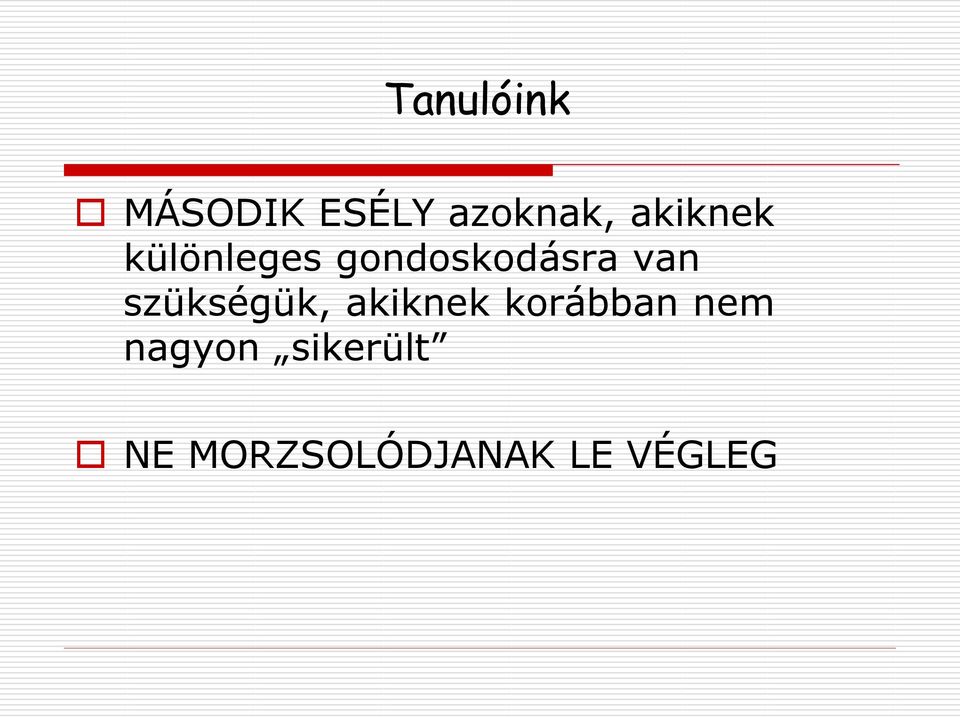 szükségük, akiknek korábban nem