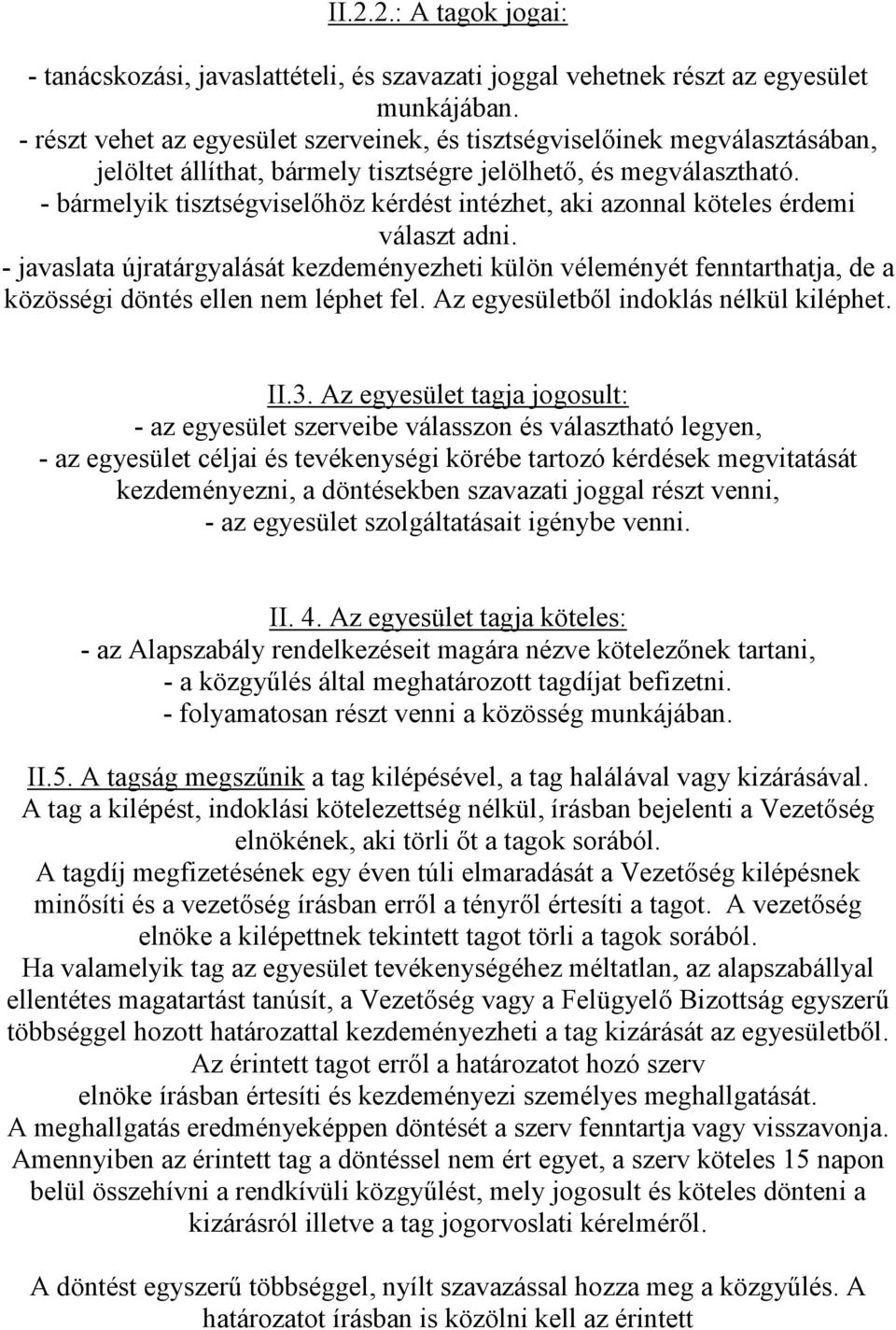 - bármelyik tisztségviselıhöz kérdést intézhet, aki azonnal köteles érdemi választ adni.