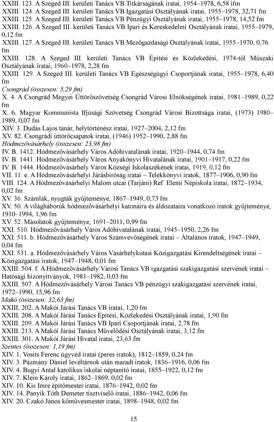 A Szeged III. kerületi Tanács VB Mezőgazdasági Osztályának iratai, 1955 1970, 0,76 fm XXIII. 128. A Szeged III.