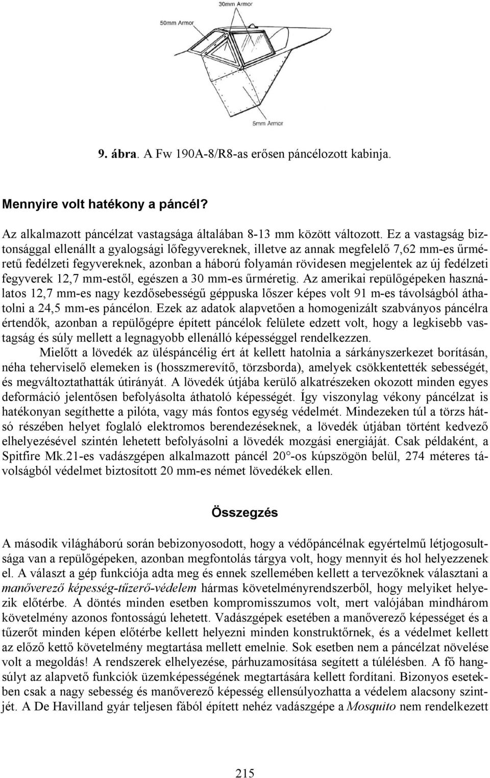 fedélzeti fegyverek 12,7 mm-estől, egészen a 30 mm-es űrméretig.