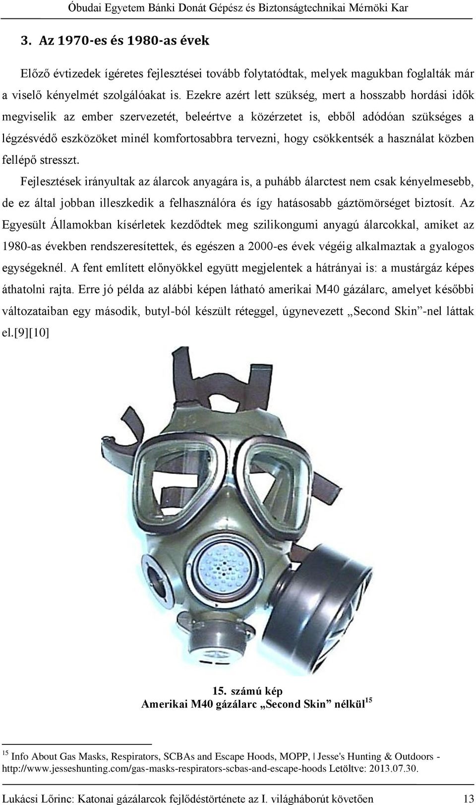 csökkentsék a használat közben fellépő stresszt.