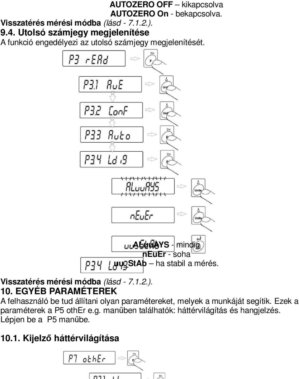 ALuuAYS - mindig neuer - soha uu_stab ha stabil a mérés. Visszatérés mérési módba (lásd - 7.1.2.). 10.