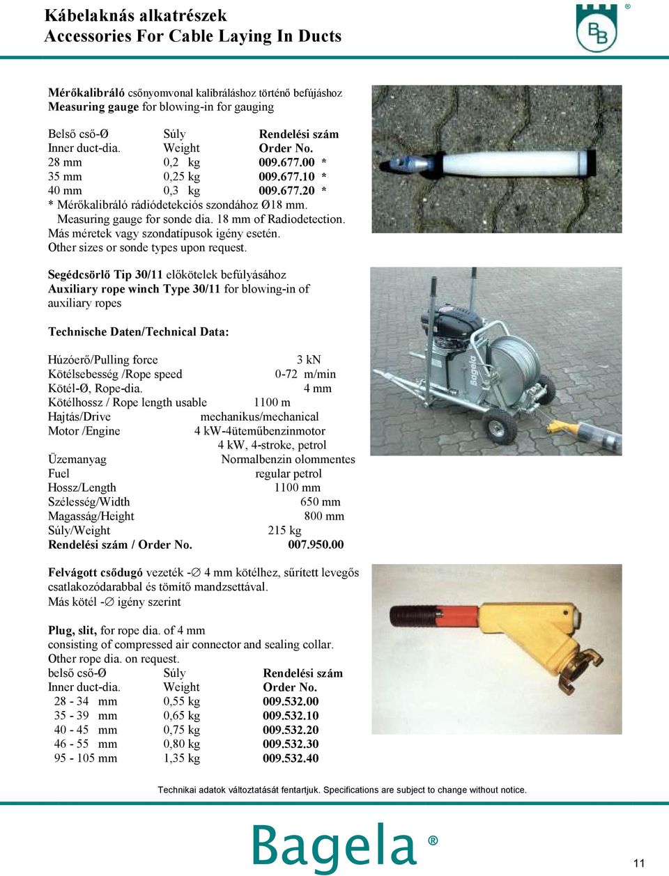 Other sizes or sonde types upon request.