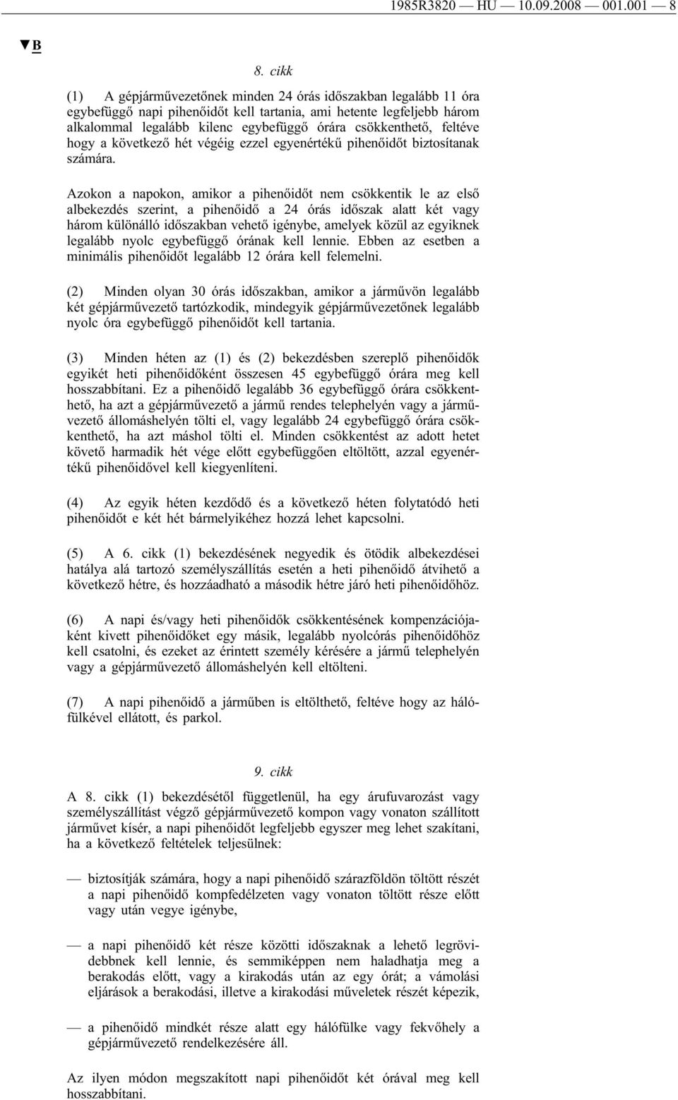 feltéve hogy a következő hét végéig ezzel egyenértékű pihenőidőt biztosítanak számára.