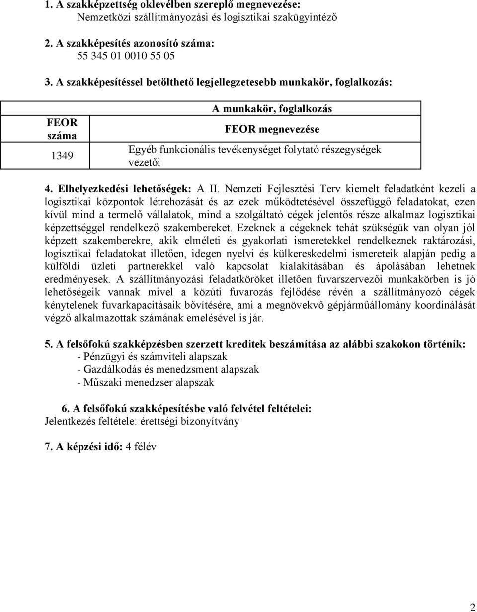 Elhelyezkedési lehetőségek: A II.
