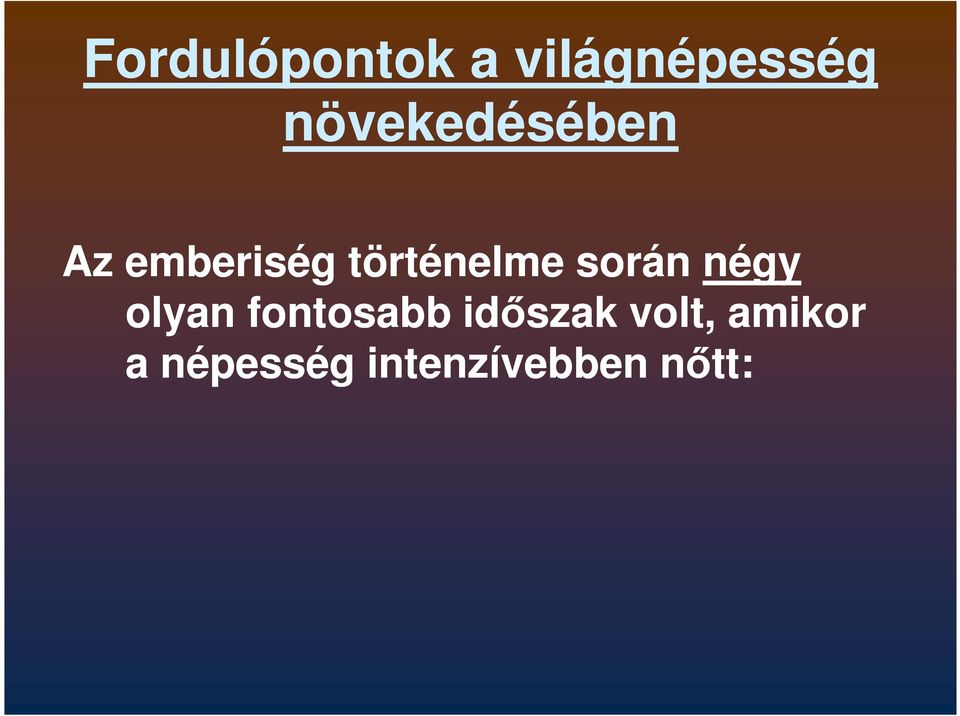 történelme során négy olyan