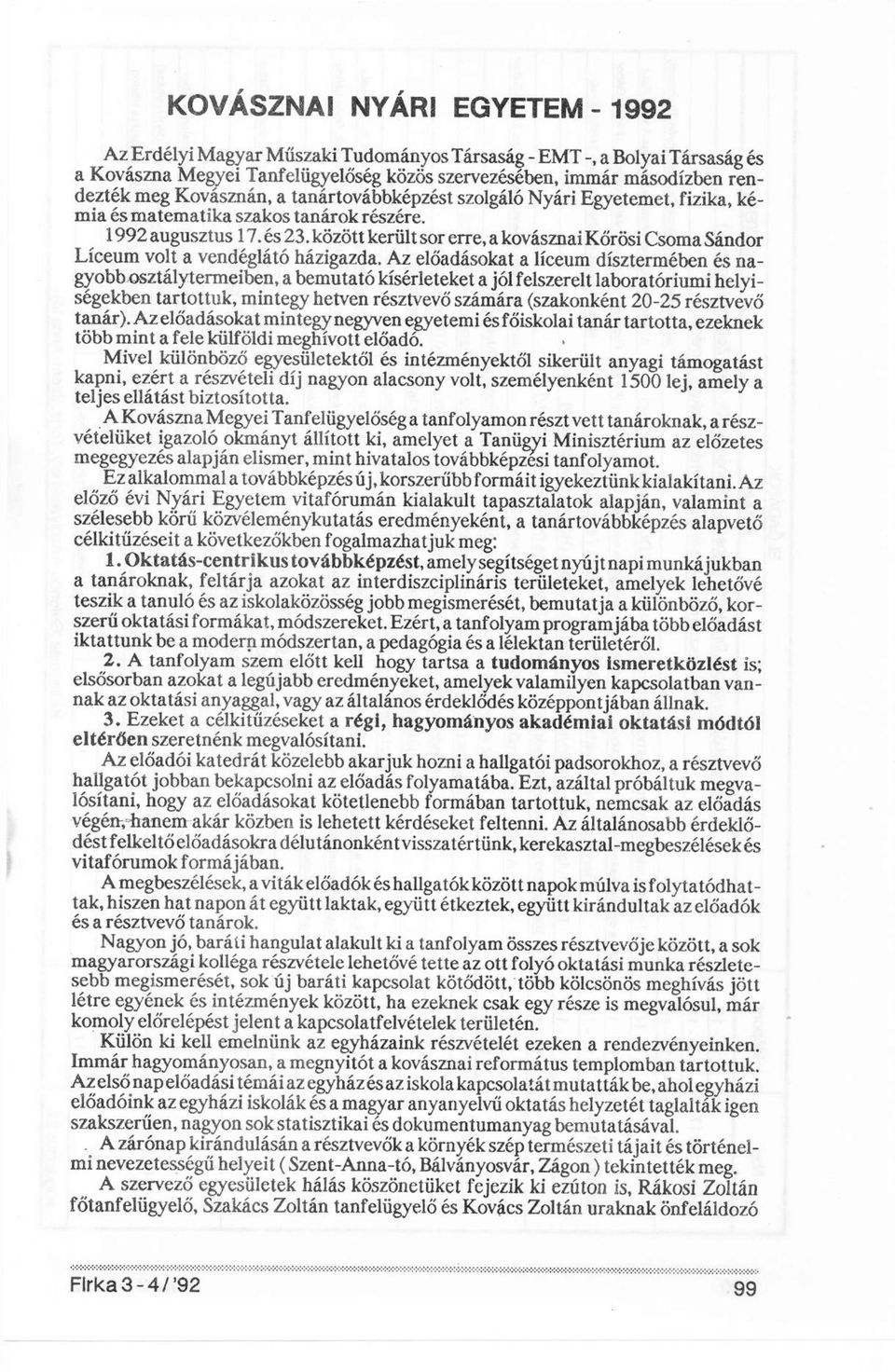 között került sor erre, a kovásznai Körösi Csoma Sándor Líceum volt a vendéglátó házigazda.