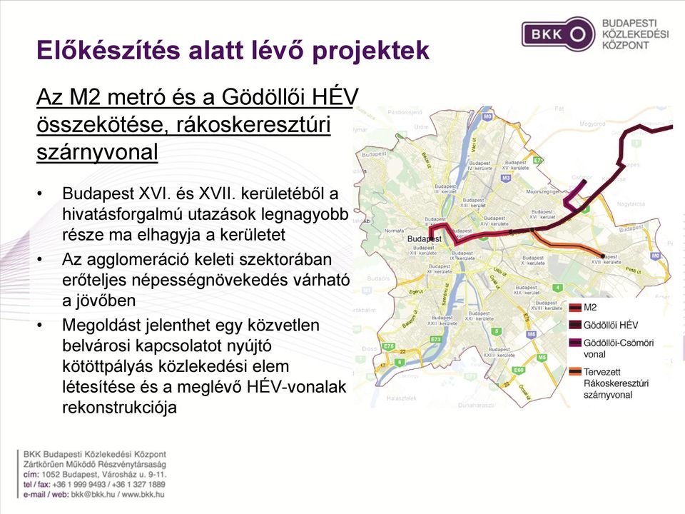 kerületéből a hivatásforgalmú utazások legnagyobb része ma elhagyja a kerületet Az agglomeráció keleti