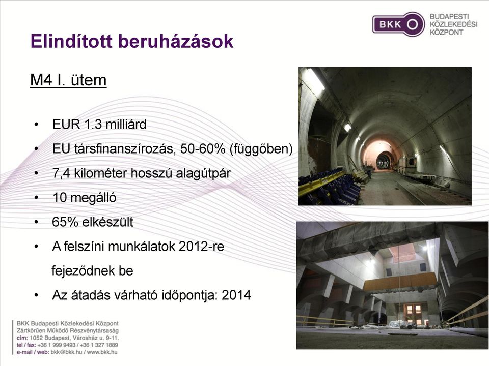 kilométer hosszú alagútpár 10 megálló 65% elkészült A